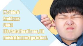 初中英语Unit 1 If I start after dinner,  I’ll finish it before I go to bed.多媒体教学ppt课件