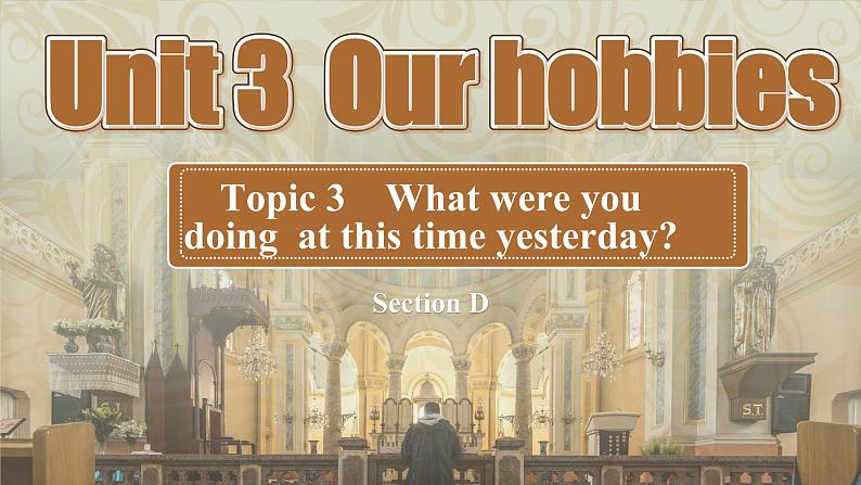 【公开赛课】仁爱初中英语课件八上Unit3 Our hobbies Topic3 SectionD01