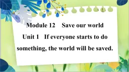 外研版英语九年级上册 M12 Unit 1 If everyone starts to do something,  the world will be saved PPT课件+教案