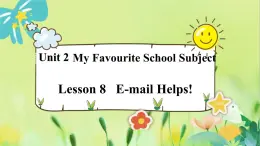 英语冀教版八年级上册 Unit 2 8. Lesson 8 E-mail Helps! PPT课件