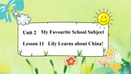 英语冀教版八年级上册 Unit 2 11. Lesson 11 Lily Learns about China! PPT课件