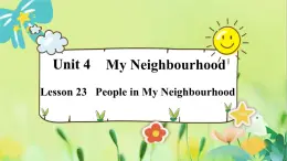 英语冀教版八年级上册 Unit 423. Lesson 23 People in My Neighbourhood PPT课件