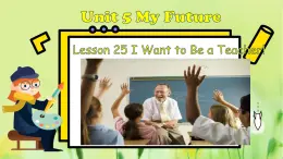 英语冀教版八年级上册 Unit 5 25. Lesson 25 I Want to Be a Teacher! PPT课件