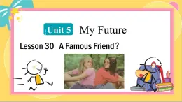 英语冀教版八年级上册 Unit 5 30. Lesson 30 A Famous Friend PPT课件