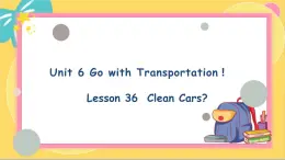 英语冀教版八年级上册 Unit 636. Lesson 36 Clean Cars PPT课件