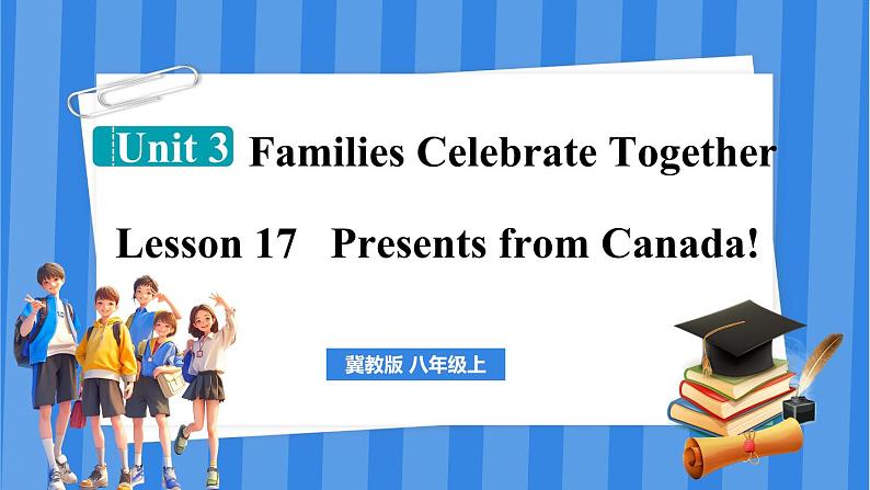 Lesson 17 Presents from Canada!(课件) 2024-2025学年冀教版英语八年级上册01