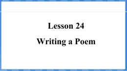 Lesson 24  Writing a Poem（课件） 2024-2025学年冀教版英语九年级上册