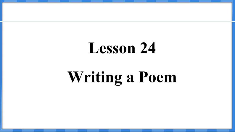 Lesson 24 Writing a Poem(课件) 2024-2025学年冀教版英语九年级上册第1页