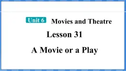 Lesson 31  A Movie or a Play（课件） 2024-2025学年冀教版英语九年级上册