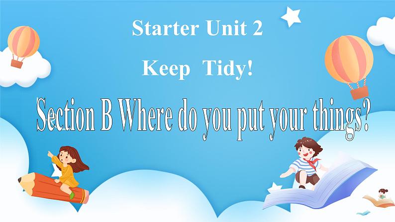 Starter Unit 2 Keep Tidy!Section B(课件+素材) -2024-2025学年人教版(2024)英语七年级上册01