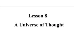 冀教版九年级英语上册课件 Unit 2 Lesson 8  A Universe of Thought