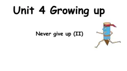 Module 1 Unit 4 Growing up Never give up (II)（课件）-2024-2025学年牛津译林版英语九年级上册