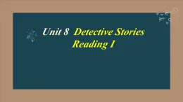 Module 2 Unit 8 Detective stories Reading 1（课件）-2024-2025学年牛津译林版英语九年级上册