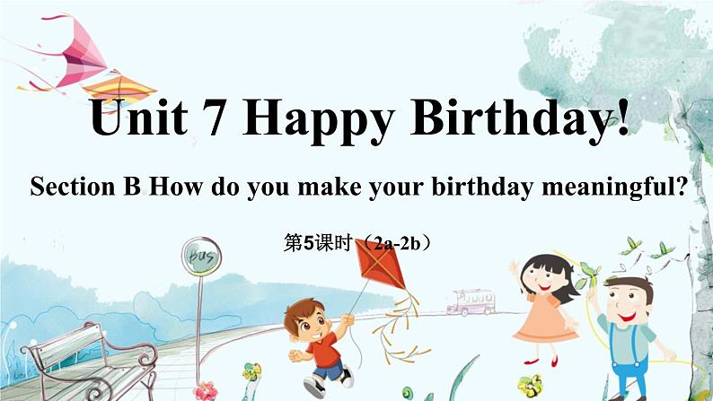 Unit 7 Happy Birthday!(第5课时)Section B 2a-2b第1页