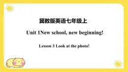 冀教版7上英语 Unit1 Lesson3 Look at the photo! 课件