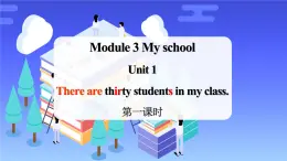 Module3 Unit1 There are thirty students in my class. 课件 PPT