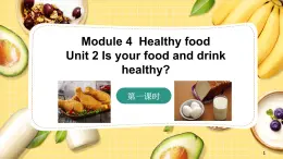 Module4 Unit2 Is your food and drink healthy? 课件 PPT