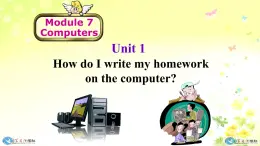 Module7 Unit1 How do I write my homework on the computer? 课件 PPT