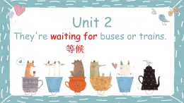 Module9 Unit2 They’re waiting for buses or trains.课件 PPT