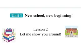 Unit 1 New school,new beginning! Lesson 2 Let me show you around!（课件）2024-2025学年冀教版七年级英语上册