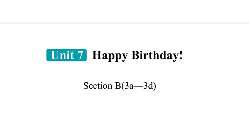 Unit 7 Happy Birthday Section B(3a—3d)课件--2024-2025学年人教版英语七年级上册01