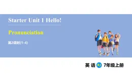 Starter Unit 1 Hello! Section A (Pronunciation)（课件） 2024-2025学年人教版（2024）英语七年级上册