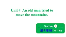 Unit 4 An old man tried to move the mountains. Section A 3a~4c 课件鲁教版（五四制）八年级上册