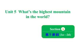 Unit 5 What's the highest mountain in the world_ Section A 1a~2d课件鲁教版（五四制）八年级上册