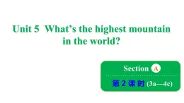 Unit 5 What's the highest mountain in the world_ Section A 3a~4c课件鲁教版（五四制）八年级上册