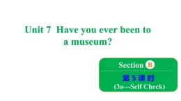 Unit 7 Have you ever been to a museum_ Section B 3a-Self Check课件（第5课时）课件鲁教版（五四制）八年级上册