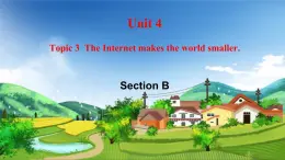 初中英语科普版八年级上册Unit4 Topic 3 The Internet makes the world smaller Section B 课件+音频