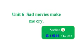 鲁教版（五四制）九年级全册Unit 6 Sad movies make me cry. Section A 1a~2d课件