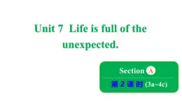 鲁教版（五四制）九年级全册Unit 7 Life is full of the unexpected. Section A 3a~4c课件