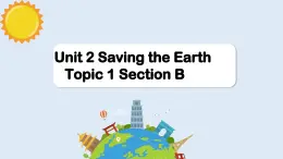 Unit 2 Topic 1 Pollution has caused too many problems. Section B 课件内嵌音频仁爱科普版英语九年级上册