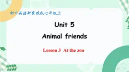 【核心素养】冀教版英语七年级上册 Unit 5 Animal friends Lesson 3 At the zoo 课件