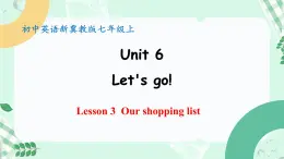 【核心素养】冀教版英语七年级上册 Unit 6 Let's go ! Lesson 3 Our shopping list 课件