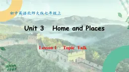 【核心素养】北师大版英语七年级上册 Unit 3 Home and Places Lesson 1 Topic Talk（课件）