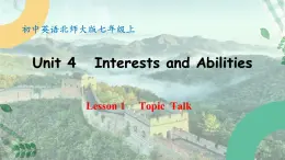 【核心素养】北师大版英语七年级上册 Unit 4 Interests and Abilities Lesson 1 Topic Talk（课件）