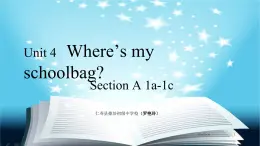 人教版初中英语七年级上册Unit4Where's my schoolbag SectionA1a-1c 课件+教学设计+课时练习+课堂实录（罗艳玲）