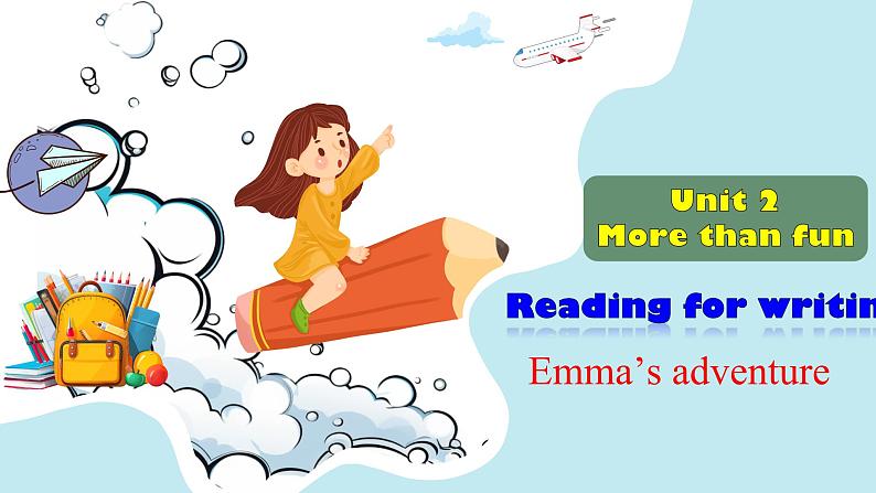 【优质阅读写作公开课课件+新课标全英教学设计】Unit2 More than fun Developing ideas Reading for writing Emma's adventure(含音频)新外研版七上英语01