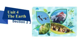 Unit4  The Earth Section2、3  课件-2024-2025学年沪教版（2024）七年级英语上册