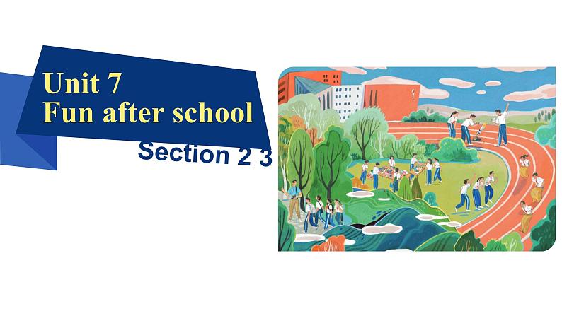 Unit7 Fun after school Section2、3 课件-2024-2025学年沪教版(2024)七年级英语上册第1页