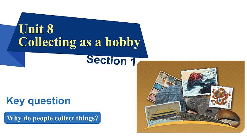 Unit8 Collecting as a hobby Section1 课件-2024-2025学年沪教版(2024)七年级英语上册第1页