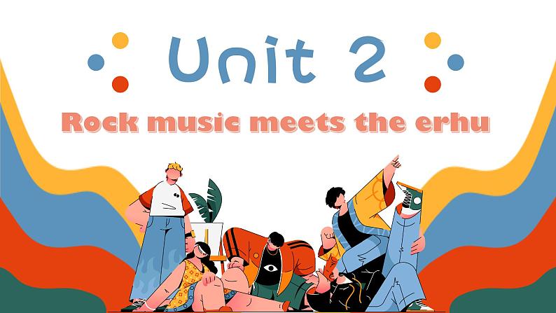 【优质公开课课件+教学设计】Unit2 More than fun starting out understanding idea Rock music meets the erhu(含音视频)新外研版七上英语05
