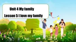 冀教版七上英语第4单元Lesson 5 I love my family课件