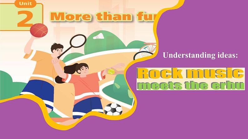 【优质公开课课件】Unit 2 More than fun Understanding ideas(含音频)新外研版七上英语01