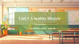 【新教材】牛津譯林版英語七年級上冊Unit5 A healthy lifestyle 第5課時 Integration課件+單元整體教學設計+課時教案