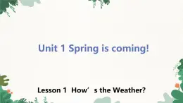 冀教版英语八年级下册 Unit1 Spring is coming!Lesson 1 How's the Weather课件