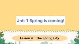 冀教版英语八年级下册 Unit1 Spring is coming!Lesson 4 The Spring City课件