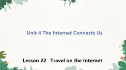 冀教版英语八年级下册 Unit4 The Internet Connects Us Lesson 22 Travel on the Internet课件